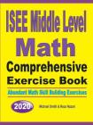 ISEE Middle Level Math Comprehensive Exercise Book: Abundant Math Skill Building Exercises By Michael Smith, Nazari Reza Cover Image
