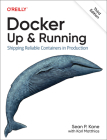 Docker: Up & Running: Shipping Reliable Containers in Production By Sean Kane, Karl Matthias Cover Image