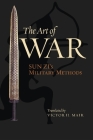 The Art of War: Sun Zi's Military Methods (Translations from the Asian Classics) By Sun Zi, Victor Mair (Translator) Cover Image