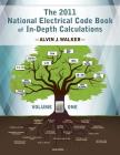 The 2011 National Electrical Code Book of In-Depth Calculations - Volume 1 By Alvin J. Walker, Alvin J. Walker (Illustrator), Ted Ruybal (Designed by) Cover Image