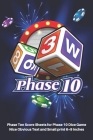 Phase 10 Score Sheets: V.3 Perfect 100 Phase Ten Score Sheets for Phase 10 Dice Game 4 Players - Nice Obvious Text - Small size 6*9 inch (Gif Cover Image