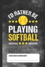 I'd Rather Be Playing Softball - Blood Sugar Logbook Diary: Daily 1-Year Glucose Tracker Cover Image