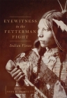 Eyewitness to the Fetterman Fight: Indian Views By John H. Monnett Cover Image