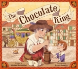 The Chocolate King By Michael Leventhal, Laura Catalan (Illustrator) Cover Image