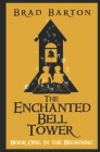 The Enchanted Bell Tower, Book One: In The Beginning Cover Image