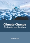 Climate Change: Challenges and Solutions By Vivian Moritz (Editor) Cover Image