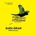 Claire DeWitt and the City of the Dead By Sara Gran, Carol Monda (Read by) Cover Image