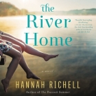 The River Home Lib/E By Hannah Richell, Olivia Dowd (Read by) Cover Image