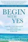 Begin with Yes: 10th Anniversary Edition Cover Image