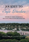 Journey to Safe Harbor: Memoir of Three Generations Self Love, Forgiveness, Reconnection By Elizabeth Jacks Scott Cover Image