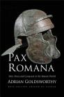 Pax Romana: War, Peace and Conquest in the Roman World By Adrian Goldsworthy Cover Image