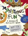 Monstrous Fun: A Doodle and Activity Book By Travis Nichols, Travis Nichols (Illustrator) Cover Image