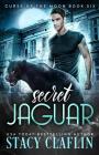 Secret Jaguar (Curse of the Moon #6) By Stacy Claflin Cover Image