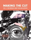 Making the Cut Vol.1: The World's Best Collage Artists By Crooks Press Cover Image