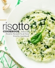Risotto Cookbook: Delicious Risotto Recipes in an Easy Risotto Cookbook Cover Image