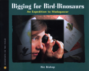Digging for Bird Dinosaurs: An Expedition to Madagascar (Scientists in the Field) By Nic Bishop Cover Image