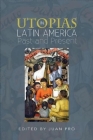 Utopias in Latin America: Past and Present (Sussex Latin American Studies) Cover Image