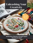Unleashing Your Creativity: Embroidery Mastery through Expert Techniques Book Cover Image