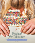 Recipe for Disaster: 40 Superstar Stories of Sustenance and Survival By Alison Riley Cover Image