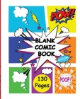 Blank Comic Book: WithVariety of Templates-More than 130 Blank Pages for Kids and Adults to Unleash Creativity Cover Image