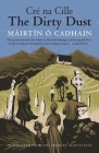 The Dirty Dust: Cré na Cille (The Margellos World Republic of Letters) By Mairtin O Cadhain, Alan Titley (Translated by) Cover Image