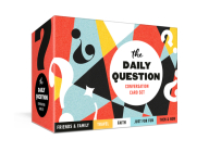 The Daily Question Conversation Card Set: 100 Meaningful Questions to Start Discussions Around the Table or Anywhere: Card Games Cover Image