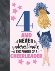 4 And Never Underestimate The Power Of A Cheerleader: Cheerleading Gift For Girls Age 4 Years Old - Art Sketchbook Sketchpad Activity Book For Kids To Cover Image