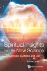 Spiritual Insights from the New Science: Complex Systems and Life Cover Image