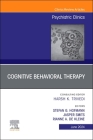 Cognitive Behavioral Therapy, an Issue of Psychiatric Clinics of North America: Volume 47-2 (Clinics: Internal Medicine #47) Cover Image