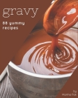88 Yummy Gravy Recipes: I Love Yummy Gravy Cookbook! Cover Image
