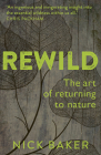 ReWild: The Art of Returning to Nature By Nick Baker Cover Image