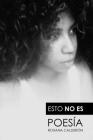 Esto no es poesía By Roxana Calderón, Carisa Musialik (Editor), Miguel Brown (Cover Design by) Cover Image