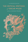 The Critical Writings of Oscar Wilde: An Annotated Selection By Oscar Wilde, Nicholas Frankel (Editor) Cover Image