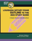 Louisiana Notary Exam Outline to the 2023 Study Guide: A Simpler Summary of the Official Book By Michele Childress Cover Image