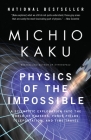 Physics of the Impossible: A Scientific Exploration into the World of Phasers, Force Fields, Teleportation, and Time Travel By Michio Kaku Cover Image