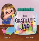 The Gratitude Jar - A children's book about creating habits of thankfulness and a positive mindset. By Katrina Liu Cover Image