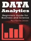 Data Analytics: Beginners Guide for Business and Science Cover Image
