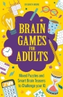 Brain Games for Adults: Mixed Puzzles and Smart Brainteasers to Challenge Your IQ Cover Image