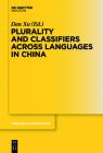 Plurality and Classifiers across Languages in China (Trends in Linguistics. Studies and Monographs [Tilsm] #255) By Dan Xu (Editor) Cover Image