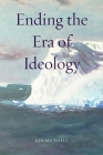 Ending the Era of Ideology Cover Image