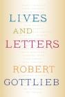 Lives and Letters By Robert Gottlieb Cover Image