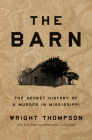 The Barn: The Secret History of a Murder in Mississippi By Wright Thompson Cover Image