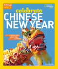 Holidays Around the World: Celebrate Chinese New Year: With Fireworks, Dragons, and Lanterns By Carolyn Otto Cover Image