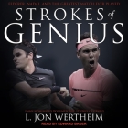 Strokes of Genius Lib/E: Federer, Nadal, and the Greatest Match Ever Played Cover Image