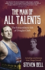 A Man of All Talents: The Extraordinary Life of Douglas 'Duggy' Clark By Steven Bell Cover Image