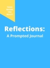 Reflections: A Prompted Journal: Practice Meditation and Gratitude For a Better Life Cover Image