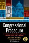 Congressional Procedure: A Practical Guide to the Legislative Process in the U.S. Congress: The House of Representatives and Senate Explained By Richard A. Arenberg, Alan S. Frumin (Foreword by) Cover Image