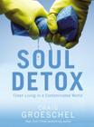 Soul Detox: Clean Living in a Contaminated World By Craig Groeschel Cover Image