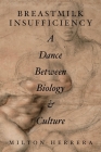 Breastmilk Insufficiency: A Dance Between Biology & Culture By Milton Herrera Cover Image