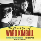 The Life and Times of Ward Kimball Lib/E: Maverick of Disney Animation By Todd James Pierce, Al Kessel (Read by) Cover Image